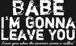 Babe I Am Gonna Leave You Charcoal Grey T-Shirt