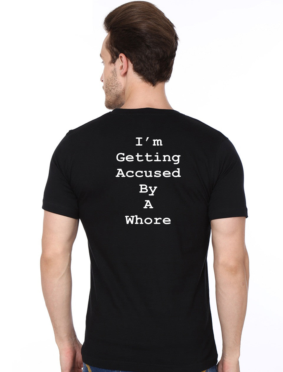 I Am Getting Accused By A Whore Black T-Shirt