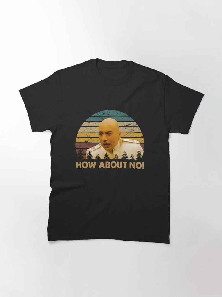 Dr. Evil character how about no poster Classic T-Shirt
