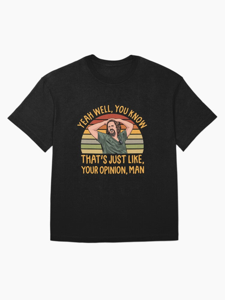 Justt Yourr Opinionn Man The Dudee Oversized T-Shirt