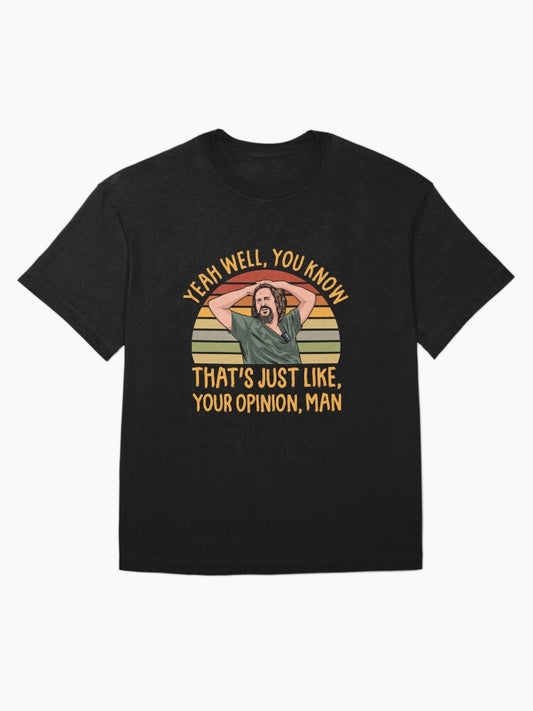 Justt Yourr Opinionn Man The Dudee Oversized T-Shirt