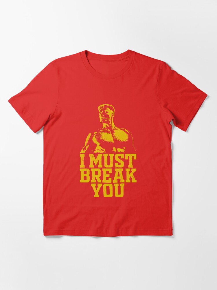 I Must Break You Essential T-Shirt