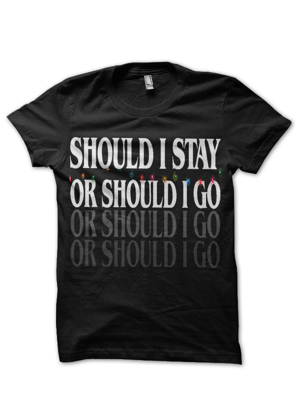 Should I Stay Or Go T-Shirt
