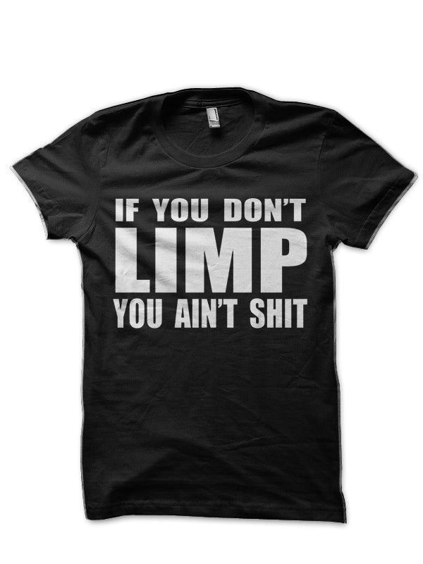 If You Don't Limp You Ain't Shit Half Sleeve T-Shirt